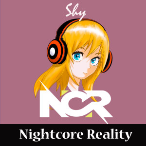 收聽Nightcore Reality的Shy歌詞歌曲