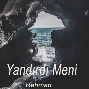 Yandırdı Meni (Remix) dari Rehman
