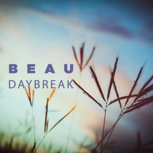 Listen to Daybreak song with lyrics from Beau
