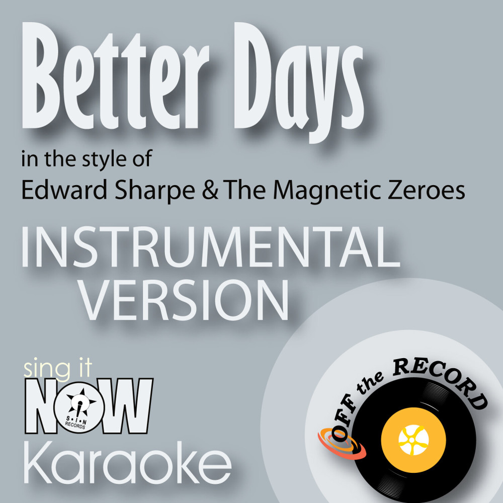 Better Days (In the Style of Edward Sharpe & The Magnetic Zeroes) [Instrumental Karaoke Version] (Instrumental Karaoke Version)