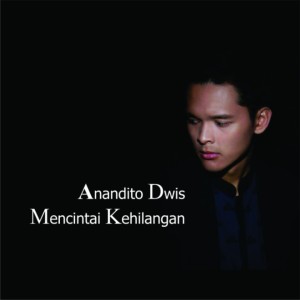 Dengarkan lagu Mencintai Kehilangan nyanyian Anandito Dwis dengan lirik