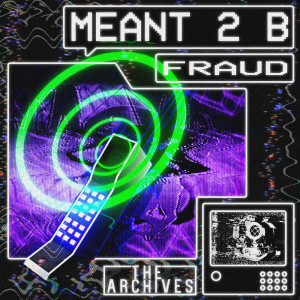 收聽Fraud的Meant 2 B歌詞歌曲