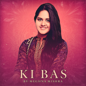 Album Ki Bas oleh Meghna Mishra