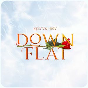 Listen to Down Flat song with lyrics from Kelvyn Boy
