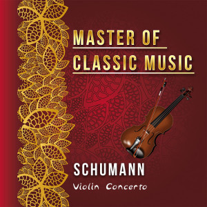 Master of Classic Music, Schumann - Violin Concerto dari Georg Kulenkampff