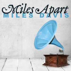 Album Miles Apart oleh Miles Davis