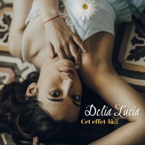 Album Cet effet là oleh Delia Lucia
