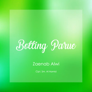 Dengarkan Botting Parue lagu dari Zaenab Alwi dengan lirik