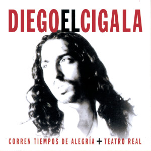 Diego "El Cigala"的專輯Corren Tiempos De Alegria + Teatro Real