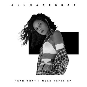 收聽AlunaGeorge的Mean What I Mean (Ape Drums Remix)歌詞歌曲