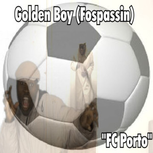 ดาวน์โหลดและฟังเพลง Fc Porto พร้อมเนื้อเพลงจาก Golden Boy (Fospassin)