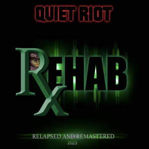 อัลบัม Rehab: Relapsed & Remastered (2023 Remastered Version) ศิลปิน Quiet Riot