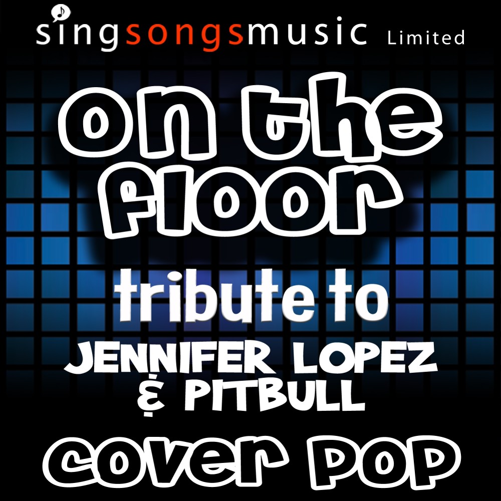 On the Floor (A Tribute to Jennifer Lopez & Pitbull)