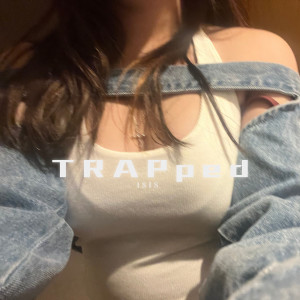 อัลบัม Trapped ศิลปิน ISISIS