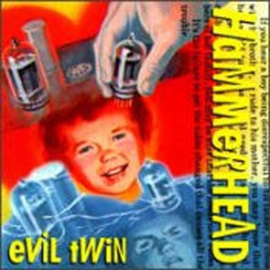 ดาวน์โหลดและฟังเพลง Evil Twin พร้อมเนื้อเพลงจาก Hammerhead