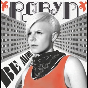 收聽Robyn的Be Mine!歌詞歌曲