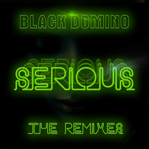 收聽Black Domino的Serious (Dj Combo Short Remix)歌詞歌曲