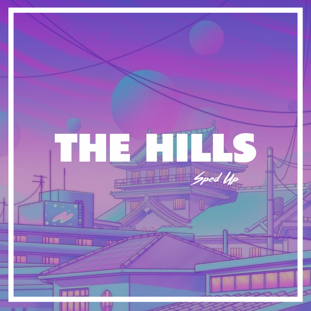 The Hills (Sped Up) - I Only Call You When It's Half Past Five