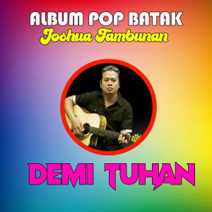 Album Pop Batak Demi Tuhan dari Joshua Tambunan