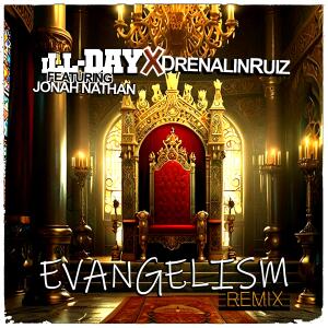 ill-DAY的專輯Evangelism (feat. Solomonic Journey & Jonah Nathan) [REMIX]