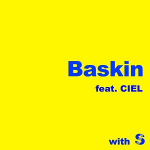 Listen to Baskin (feat. CIEL) song with lyrics from with S