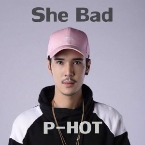 ดาวน์โหลดและฟังเพลง She Bad (Explicit) พร้อมเนื้อเพลงจาก P-Hot