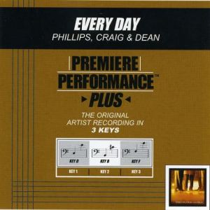 ดาวน์โหลดและฟังเพลง Every Day (Performance Track In Key Of D With Background Vocals) พร้อมเนื้อเพลงจาก Phillips, Craig & Dean