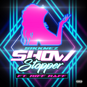 SIKKNEZ的专辑Show Stopper (Explicit)