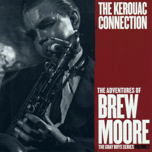 อัลบัม The Adventures Of Brew Moore - The Kerouac Collection ศิลปิน Brew Moore