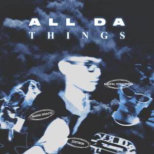 Listen to ALL DA THINGS (Explicit) song with lyrics from zzetboii