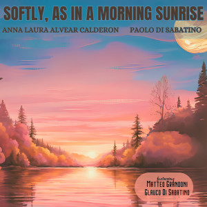 收聽Anna Laura Alvear Calderon的Softly, as in a Morning Sunrise (feat. Matteo Grandoni & Glauco Di Sabatino)歌詞歌曲