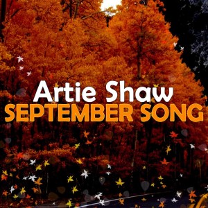 Dengarkan September Song lagu dari Artie Shaw dengan lirik