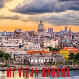 Album Mi Vieja Habana from Carlos Magdiel
