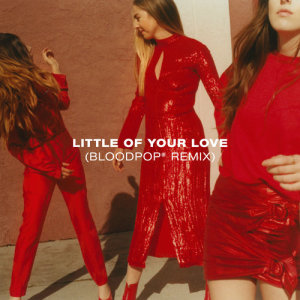 收聽HAIM的Little Of Your Love (BloodPop® Remix)歌詞歌曲