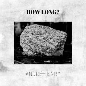 Dengarkan How Long? lagu dari Andre Henry dengan lirik