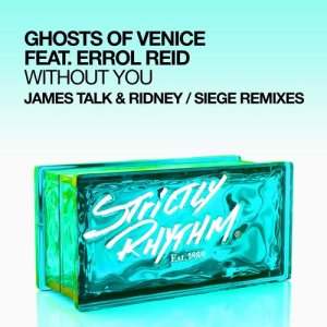 อัลบัม Without You (feat. Errol Reid) [James Talk & Ridney / Siege Remixes] ศิลปิน Ghosts Of Venice