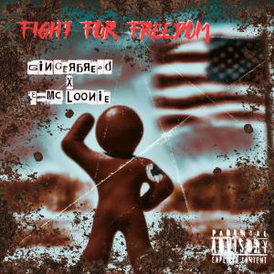 Gingerbread的專輯Fight For Freedom (feat. E=MC Loonie) (Explicit)