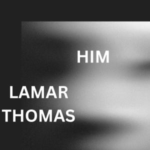 收聽Lamar Thomas的Him歌詞歌曲