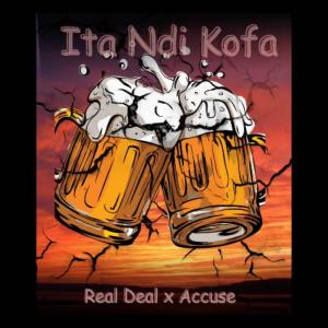 ดาวน์โหลดและฟังเพลง Ita Ndi Kofa (feat. Accuse) พร้อมเนื้อเพลงจาก Real Deal