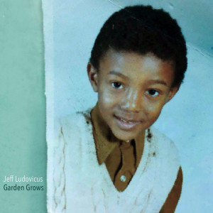 Listen to Garden Grows song with lyrics from Jeff Ludovicus
