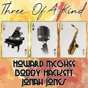 อัลบัม Three of a Kind: Howard McGhee, Bobby Hackett, Jonah Jones ศิลปิน Jonah Jones