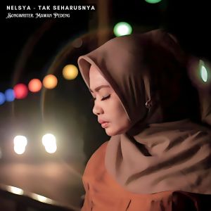 收聽Nelsya的Tak Seharusnya (Explicit)歌詞歌曲