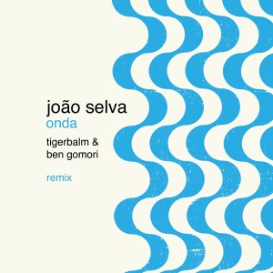 Listen to Onda (Tigerbalm & Ben Gomori Remix) song with lyrics from João Selva