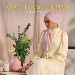 Aufahanie的专辑Saat Hilang Cintamu