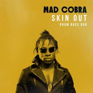 Mad Cobra的專輯Skin Out (Drum Bass Dub)