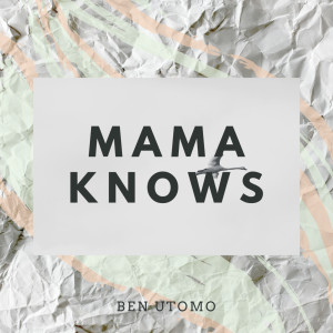 收聽Ben Utomo的Mama Knows歌詞歌曲