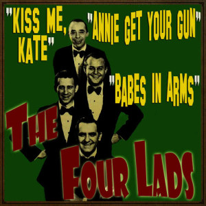 ดาวน์โหลดและฟังเพลง The Say It's Wonderful (From "Annie Get Your Gun") พร้อมเนื้อเพลงจาก The Four Lads