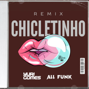 Listen to Chicletinho (DJ Yuri Gomes, All Funk Remix) song with lyrics from DJ Yuri Gomes Oficial