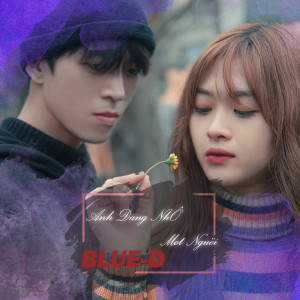 Listen to Anh Đang Nhớ Một Người song with lyrics from BLUE-D
