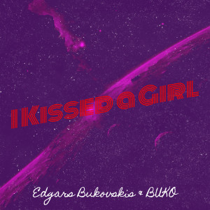 Edgars Bukovskis的专辑I Kissed a Girl (Cover)